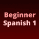 Beginner Spanish Course Materials 2