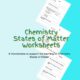 Chemistry worksheets on states of matter displayed.