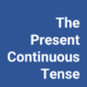 The Present Continuous Tense Grammar Guide