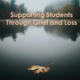 Support for students grieving loss.