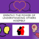 Empathy assembly: understanding others, heart and minds connected.