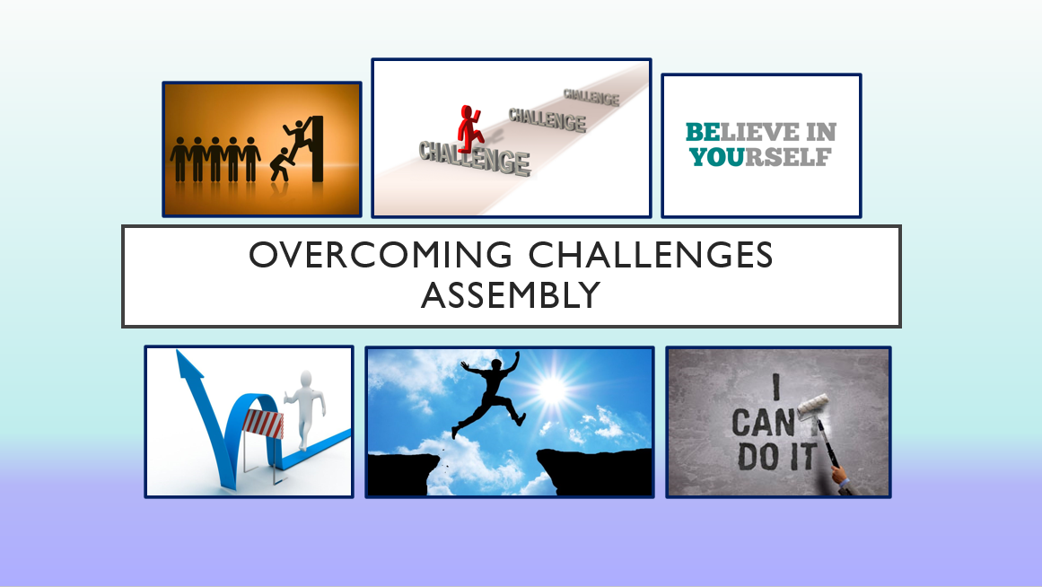 Overcoming challenges and self-belief assembly theme