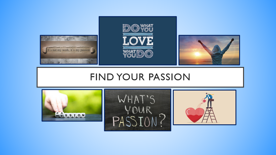 Collage asking to pursue your passion and love.