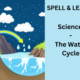 Spell & Learn Spelling Script – The Water Cycle