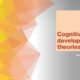 Geometric abstract with Cognitive Development Theories text.